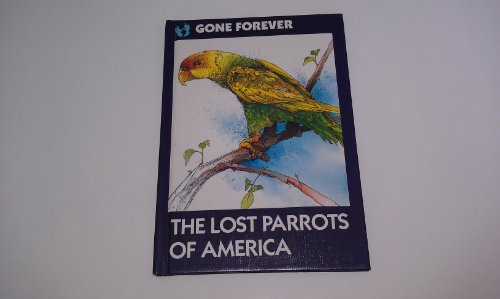 9780896864610: Lost Parrots of America (Gone Forever Series)