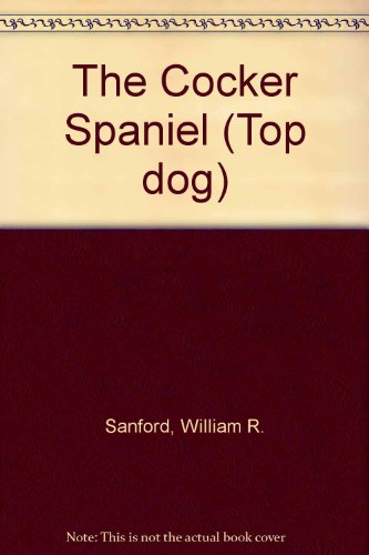 Imagen de archivo de The Cocker Spaniel (Top Dog Series) a la venta por Half Price Books Inc.