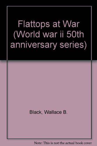 Stock image for Flattops at War (World War II 50th Anniversary Series) for sale by Agape Love, Inc