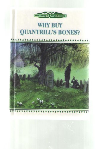 Beispielbild fr Why Buy Quantrill's Bones? (History's Mysteries) zum Verkauf von Wonder Book