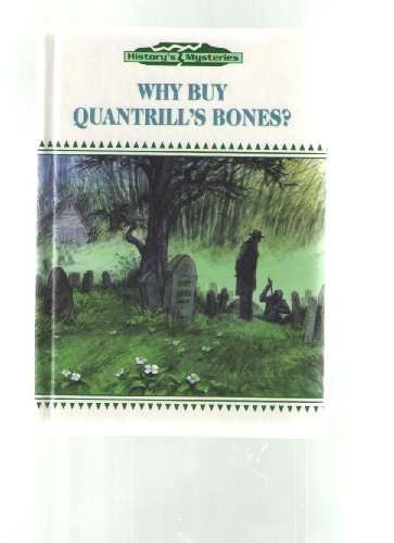 Imagen de archivo de Why Buy Quantrill's Bones? (History's Mysteries) a la venta por Wonder Book