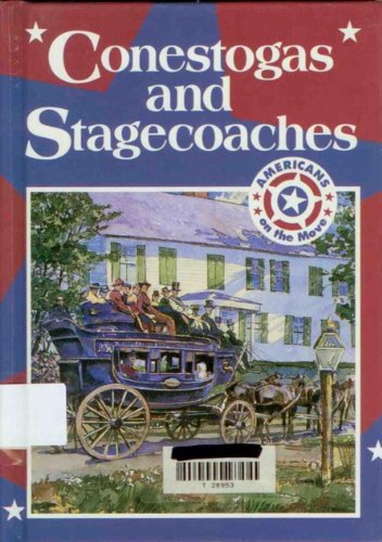 Conestogas and Stagecoaches (Americans on the Move) (9780896867321) by McNeese, Tim