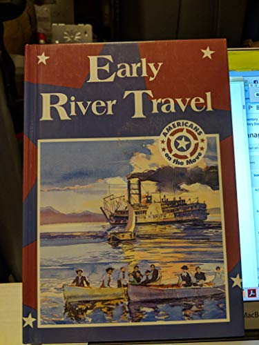 Early River Travel (Americans on the Move) (9780896867338) by Tim McNeese