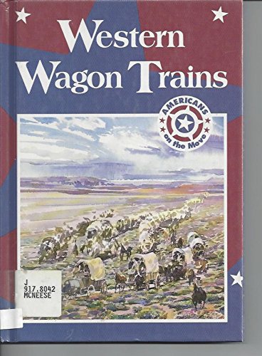 Stock image for Western Wagon Trains: Americans on the Move for sale by AwesomeBooks