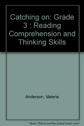 Catching on: Grade 3 : Reading Comprehension and Thinking Skills (9780896883369) by Anderson, Valerie; Bereiter, Carl; Smart, David
