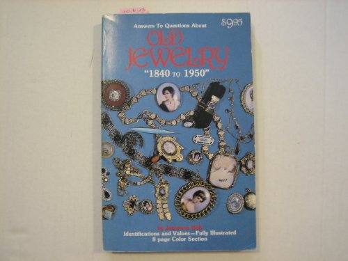 Imagen de archivo de Answers to Questions About Old Jewelry 1840 to 1950 a la venta por Wonder Book