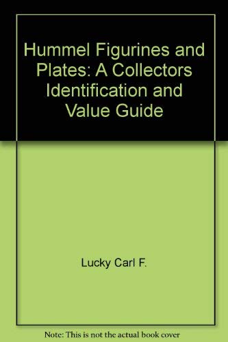 Hummel Figurines and Plates: A Collectors Identification and Value Guide (9780896890428) by Luckey, Carl F.; Lucky, Carl F.