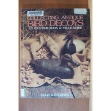 Imagen de archivo de Collecting Antique Bird Decoys: An Identification and Value Guide a la venta por Ergodebooks