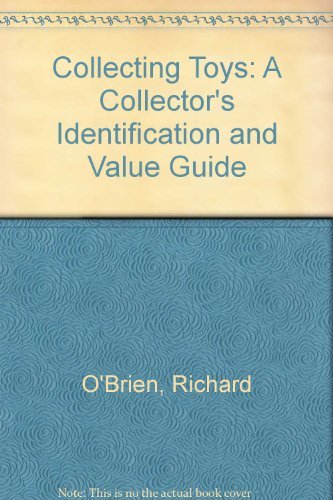 Stock image for Collecting toys: A collector's identification & value guide (O'Brien's Collecting Toys) for sale by Wonder Book