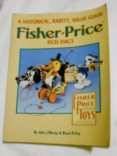Beispielbild fr Fisher-Price, 1931-63: A Historical, Rarity, Value Guide zum Verkauf von Half Price Books Inc.