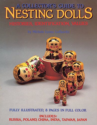 Imagen de archivo de Collectors Guide to Nesting Dolls: Histories, Identification, Values a la venta por Once Upon A Time Books