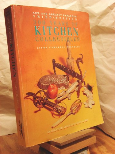 Stock image for Three Hundred Years of Kitchen Collectibles (300 Years of Kitchen Collectibles) for sale by HPB-Diamond