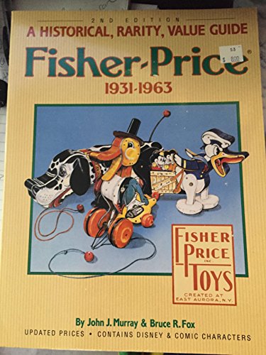 Beispielbild fr Fisher-Price, 1931-1963: A Historical, Rarity, Value Guide, 2nd Edition zum Verkauf von HPB-Ruby