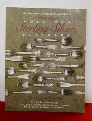 Stock image for American Sterling Silver Flatware 1830's - 1990's: A Collector's Identification and Value Guide for sale by Hippo Books