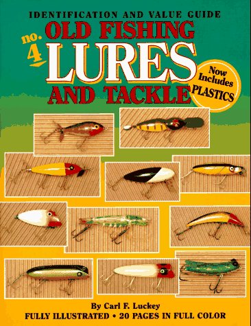 Old Fishing Lures and Tackle: An Identification and Value Guide - Luckey,  Carl F.: 9780896891173 - AbeBooks