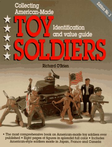 Collecting American-Made Toy Soldiers, Identification and Value Guide (9780896891180) by O'Brien, Richard