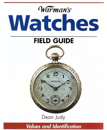 Stock image for Warman's Watches Field Guide: Values and Identification (Warman's Field Guide) for sale by SecondSale