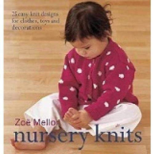 Beispielbild fr Nursery Knits : 25 Easy-Knit Designs for Clothes, Toys and Decorations zum Verkauf von Better World Books