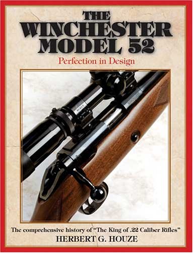 Beispielbild fr Winchester Model 52: Perfection in Design zum Verkauf von Orphans Treasure Box