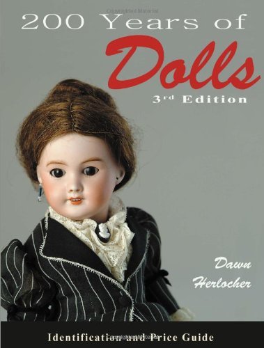 9780896891678: 200 Years of Dolls: Identification and Price Guide