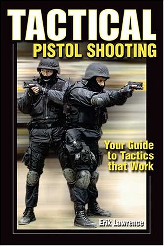 Imagen de archivo de Tactical Pistol Shooting: Your Guide to Tactics That Work a la venta por Goodwill