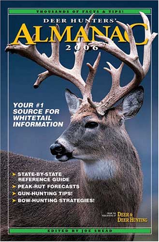 Deer Hunters Almanac 2006 : Your #1 Source for Whitetail Information - State-By-State Reference G...