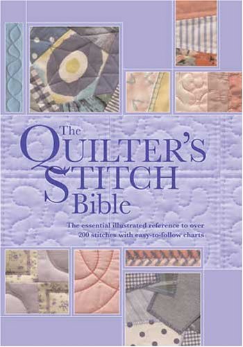 Imagen de archivo de Quilters Stitch Bible: The Essential Illustrated Reference to Over 200 Stitches with Easy-to-Follow Diagrams a la venta por SecondSale