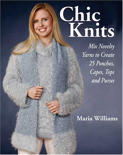 Stock image for Chic Knits: Mix Novelty Yarns to Create 25 Ponchos, Capes, Tops & Purses for sale by Once Upon A Time Books
