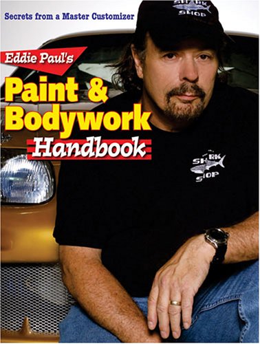 Beispielbild fr Eddie Paul's Paint and Bodywork Handbook : Secrets from a Master Customizer zum Verkauf von Better World Books