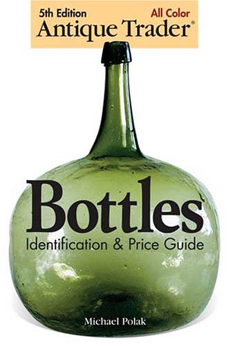 Beispielbild fr Antique Trader Bottles Identification & Price Guide zum Verkauf von BooksRun