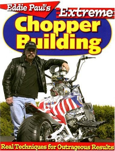 Beispielbild fr Extreme Chopper Building : Real Techniques for Outrageous Results zum Verkauf von Better World Books