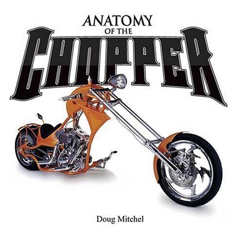 Beispielbild fr Anatomy of the Chopper zum Verkauf von Better World Books