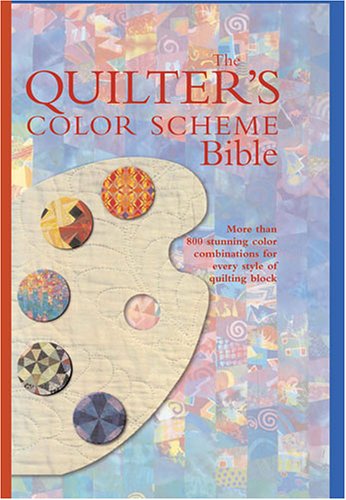 Beispielbild fr The Quilter's Color Scheme Bible : More Than 700 Stunning Color Combinations zum Verkauf von Better World Books