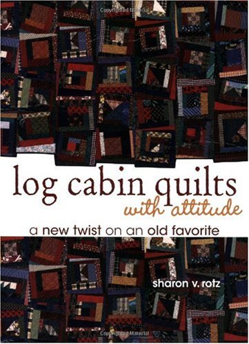 Stock image for Log Cabin Quilts with Attitude for sale by Better World Books