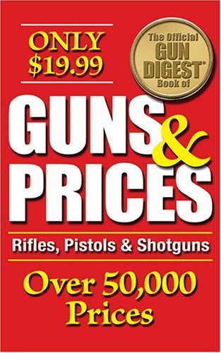 Stock image for The Official Gun Digest Book of Guns & Prices: Rifles, Pistols & Shotguns for sale by HPB-Diamond