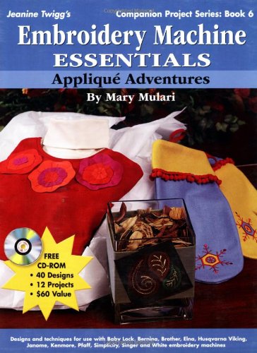 Beispielbild fr Embroidery Machine Essentials - Applique Adventures: Companion Project Series: Book 6 zum Verkauf von Wonder Book