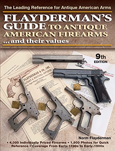 9780896894556: Flayderman's Guide to Antique American Firearms and Their Values