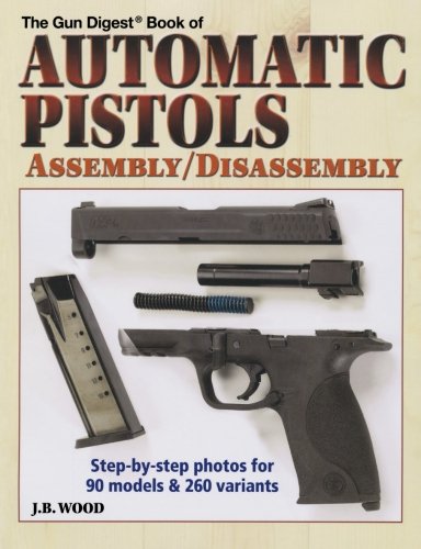 Beispielbild fr The Gun Digest Book of Automatic Pistols Assembly / Disassembly zum Verkauf von Front Cover Books