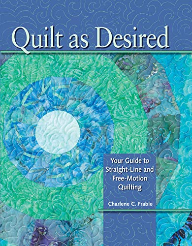 Beispielbild fr Quilt as Desired: Your Guide to Straight-Line and Free-Motion Quilting zum Verkauf von WorldofBooks