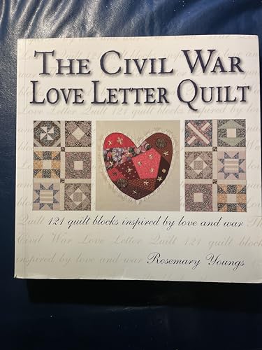 Beispielbild fr The Civil War Love Letter Quilt: 121 Quilt Blocks Inspired by Love and War zum Verkauf von Once Upon A Time Books