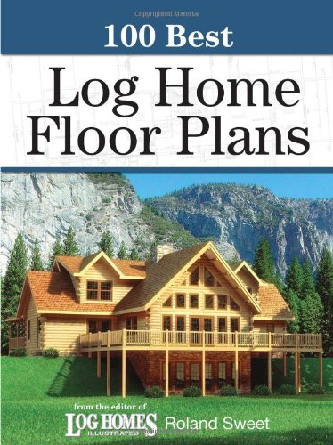 Beispielbild fr 100 Best Log Home Floor Plans zum Verkauf von Half Price Books Inc.