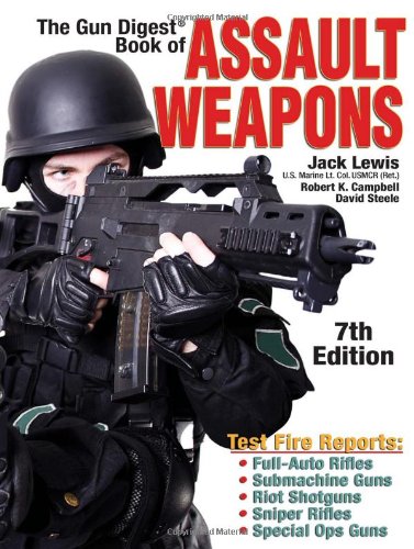 Gun Digest Book of Assault Weapons (9780896894983) by Lewis, Jack; Campbell, Robert K.; Steele, David E.