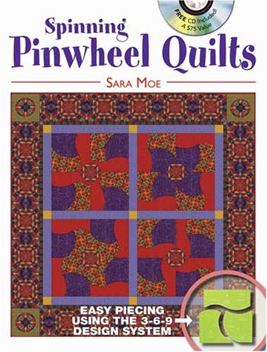 Spinning Pinwheel Quilts: Curved Piecing Using the 3-6-9 Design System