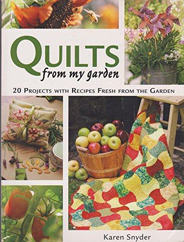 Beispielbild fr Quilts from My Garden : 20 Projects with Recipes Fresh from the Garden zum Verkauf von Better World Books