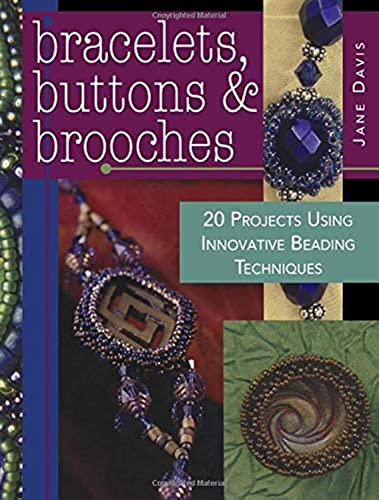 Beispielbild fr Bracelets, Buttons and Brooches : 20 Projects Using Innovative Beading Techniques zum Verkauf von Better World Books