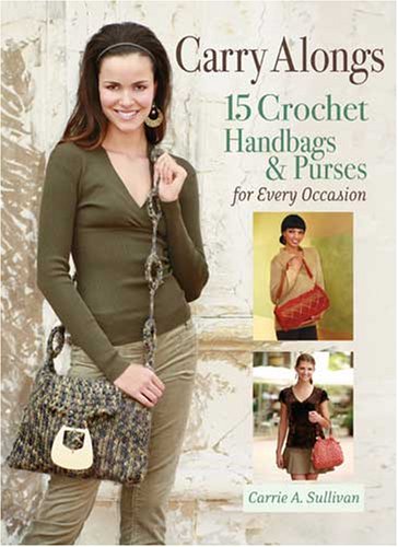 Beispielbild fr Carry Alongs : 15 Crochet Handbags and Purses for Every Occasion zum Verkauf von Better World Books