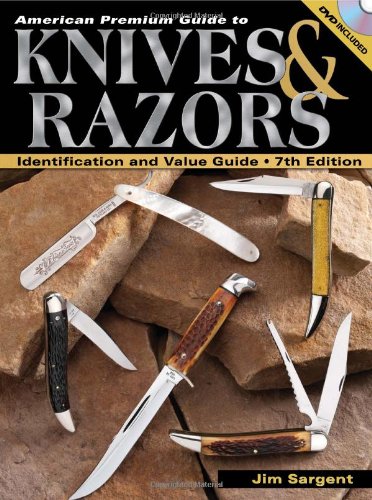 American Premium Guide To Knives & Razors Identification And Value Guide (9780896896727) by Sargent, Jim