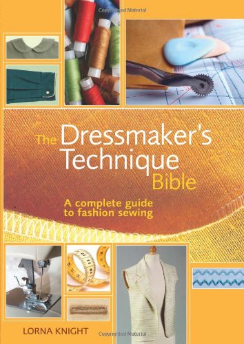 Stock image for The Dressmaker's Technique Bible: A complete guide to fashion sewing for sale by SecondSale