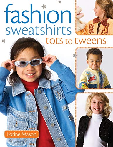 Stock image for Fashion Sweatshirts - Tots To Tweens for sale by Wonder Book