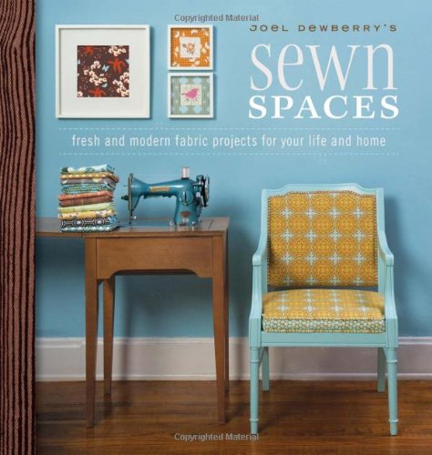Beispielbild fr Joel Dewberry's Sewn Spaces: Fresh and Modern Sewing Projects for Your Life and Home zum Verkauf von AwesomeBooks